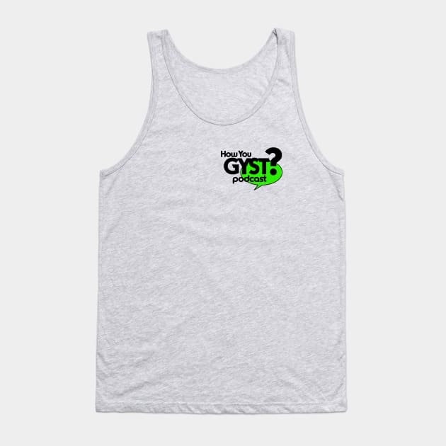 How you GYST! Tank Top by How you GYST Merch